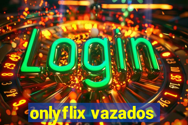 onlyflix vazados